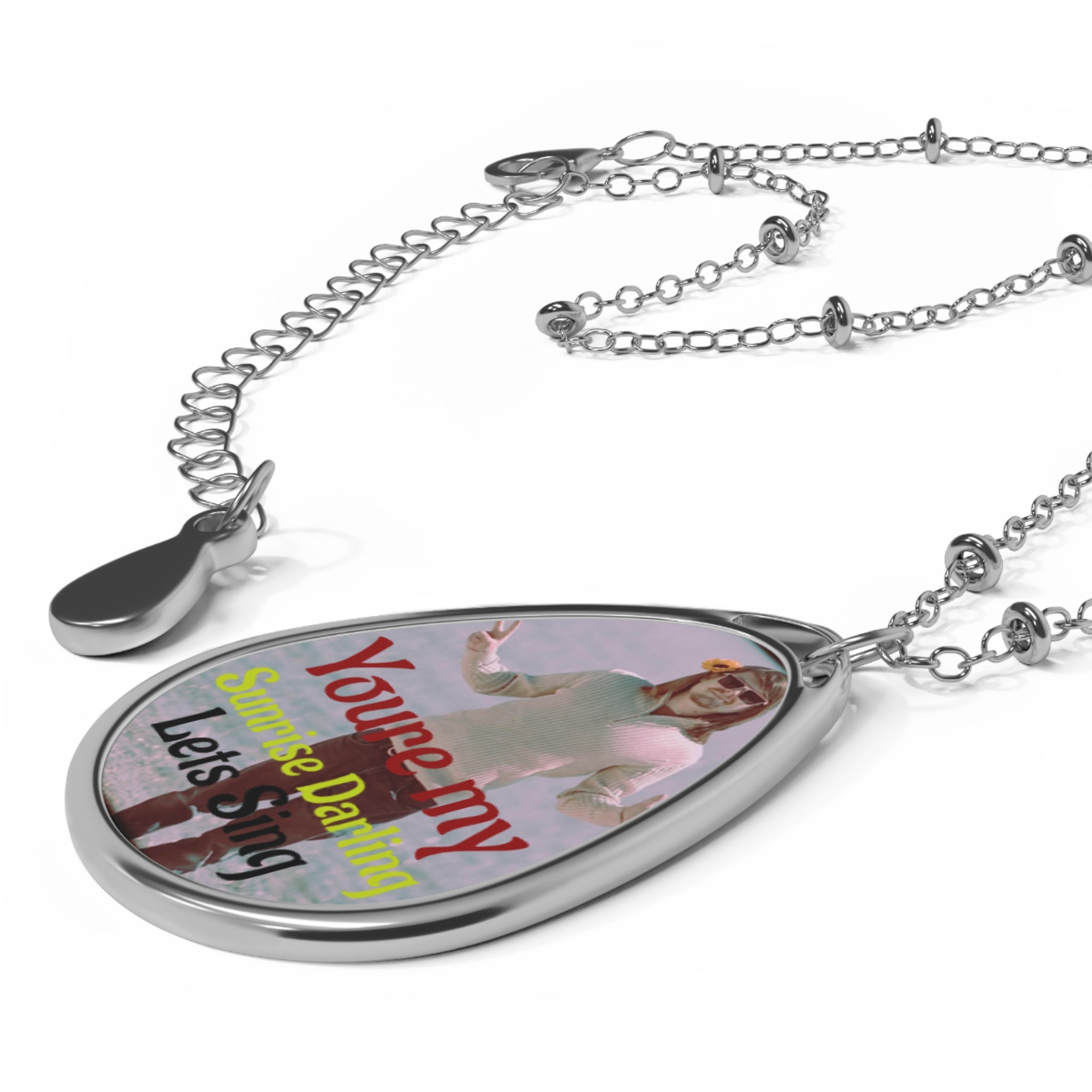 "You're My Sunrise Darling, Lets Sing" Teardrop Pendant